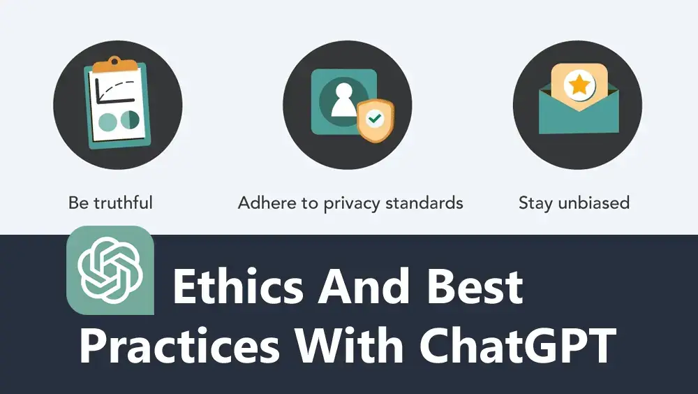 Ethics And Best Practices With ChatGPT