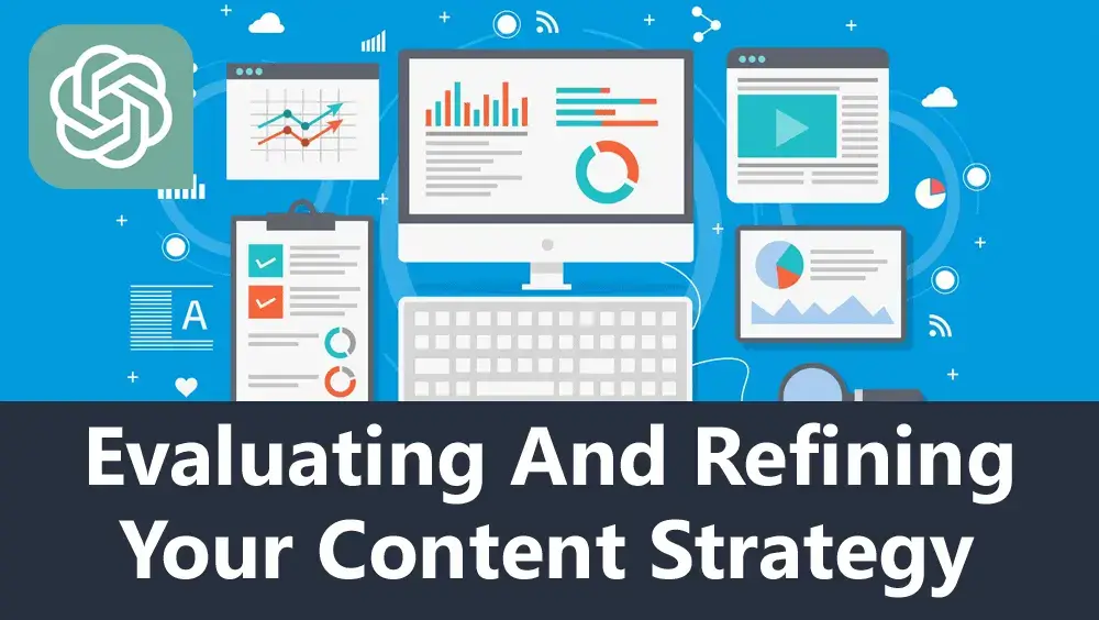 Evaluating and Refining Your Content Strategy