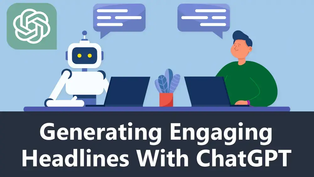 Generating Engaging Headlines With ChatGPT