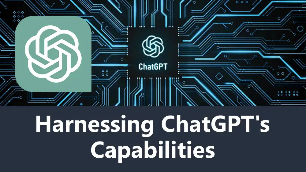 Harnessing ChatGPT's Capabilities