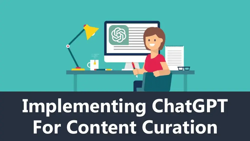 Implementing ChatGPT for Content Curation