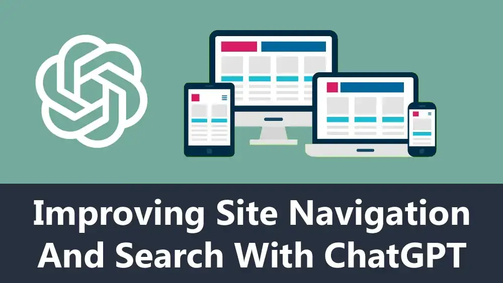 Improving Site Navigation and Search With ChatGPT