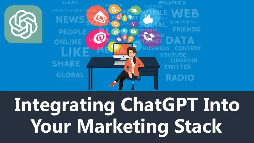 Integrating ChatGPT into Your Marketing Stack