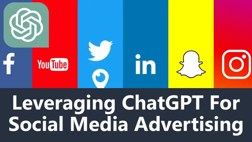 Leveraging ChatGPT For Social Media Advertising