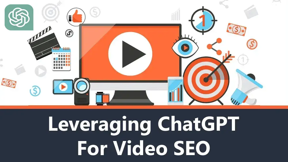 Leveraging ChatGPT for video SEO