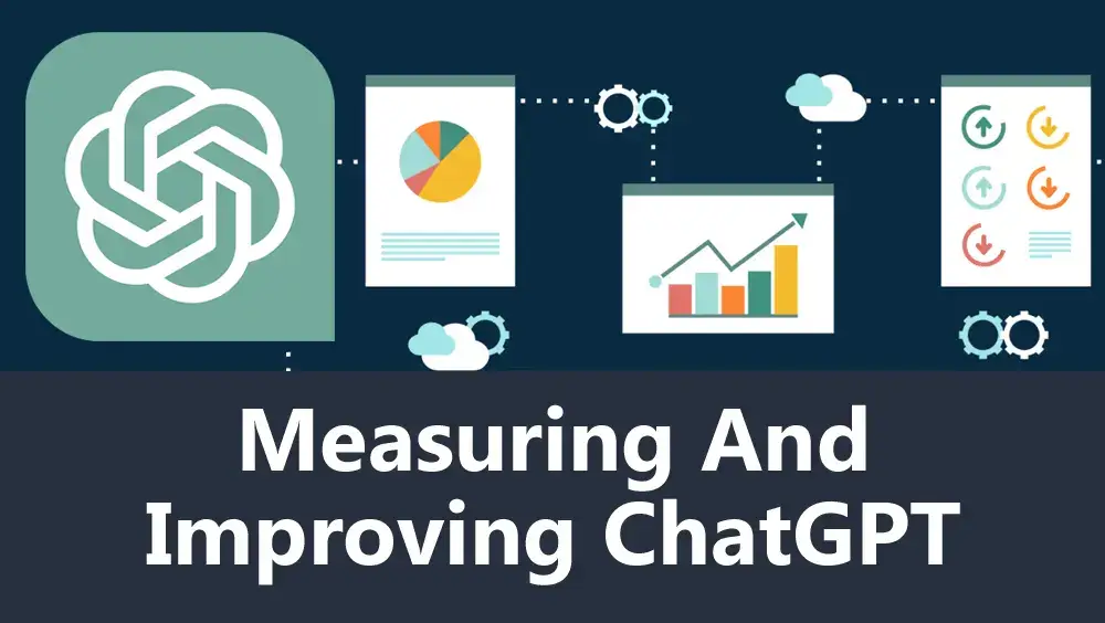 Measuring And Improving ChatGPT