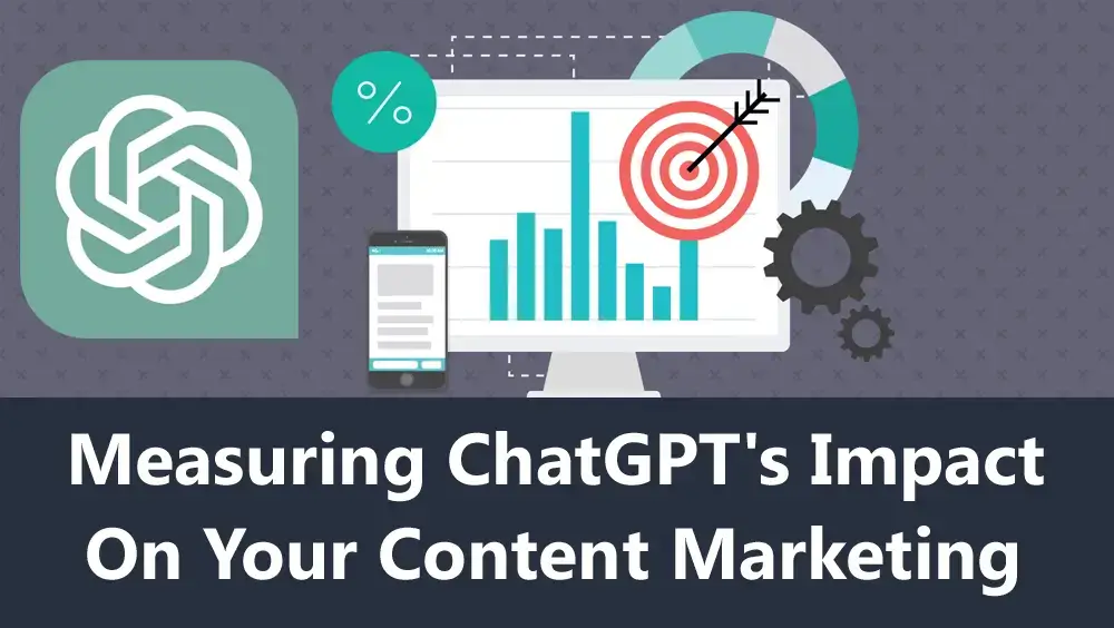 Measuring ChatGPT's Impact on Your Content Marketing