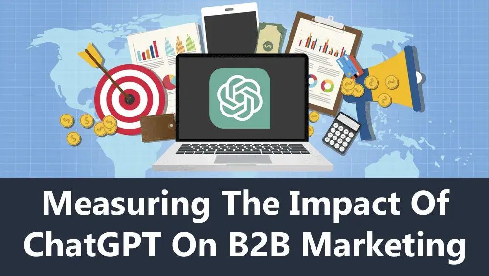 Measuring the Impact of ChatGPT on B2B Marketing