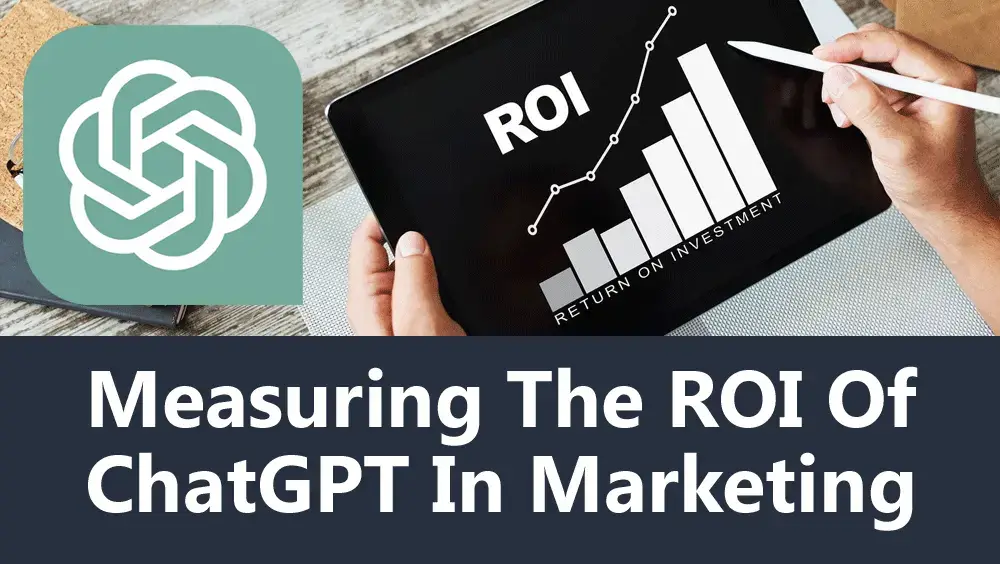 Measuring the ROI of ChatGPT in Marketing