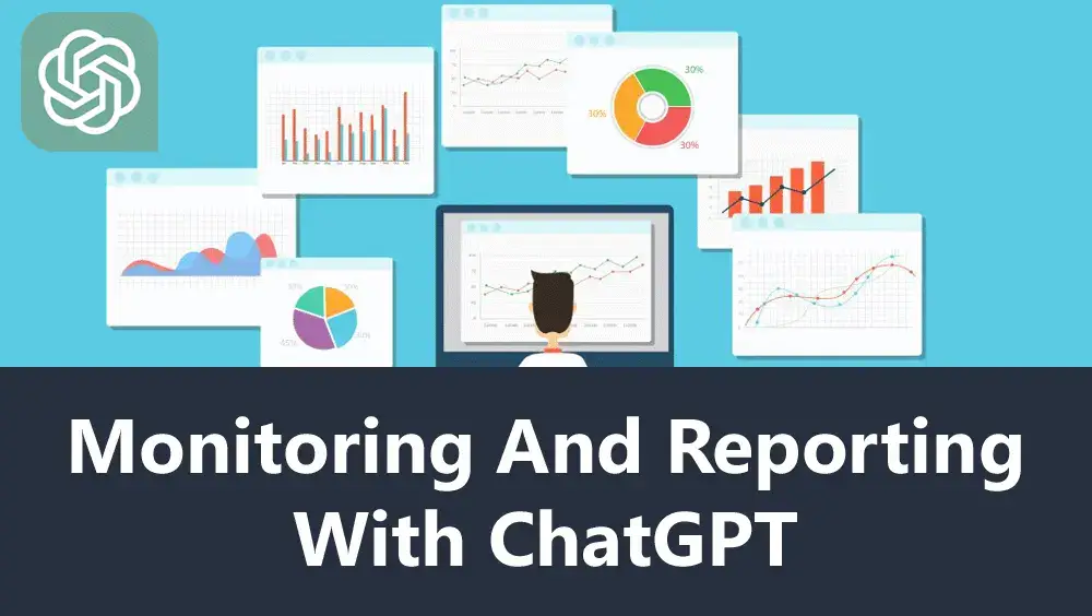 Monitoring And Reporting With ChatGPT
