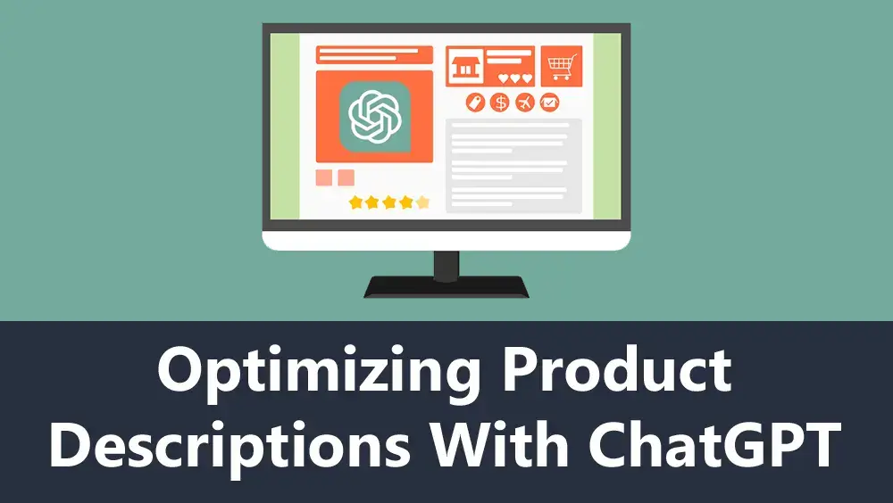 Optimizing Product Descriptions With ChatGPT