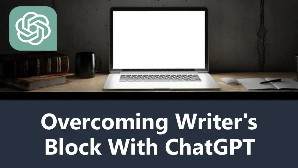 Overcoming Writer's Block with ChatGPT