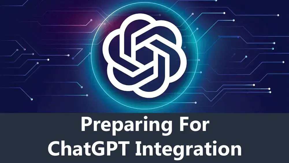 Preparing for ChatGPT integration