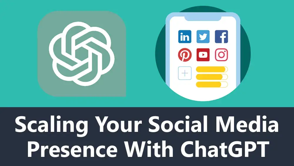 Scaling Your Social Media Presence With ChatGPT