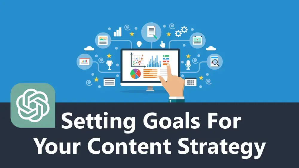 Setting Goals for Your Content Strategy