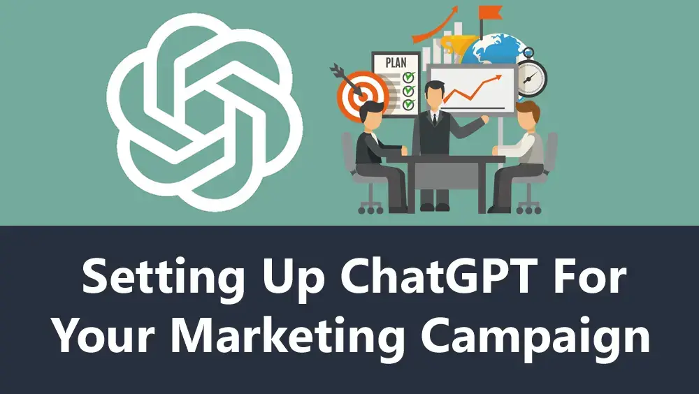 Setting Up ChatGPT for Your Marketing Campaign