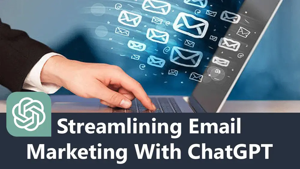 Streamlining Email Marketing With ChatGPT