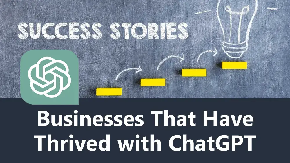Success Stories: Businesses That Have Thrived with ChatGPT