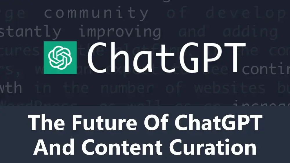The Future of ChatGPT and Content Curation