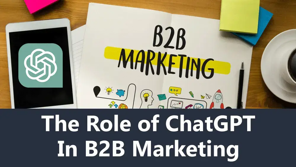 The Role of ChatGPT in B2B Marketing