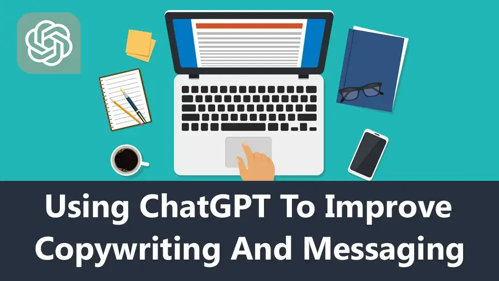 Using ChatGPT to Improve Copywriting and Messaging