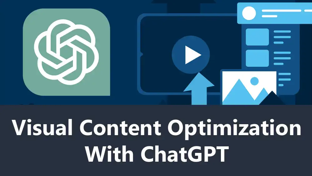 Visual Content Optimization With ChatGPT