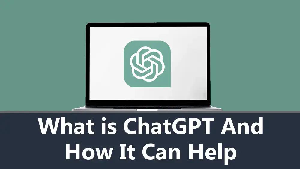 What is ChatGPT and How It Can Help