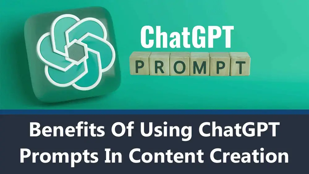 Benefits of Using ChatGPT Prompts in Content Creation
