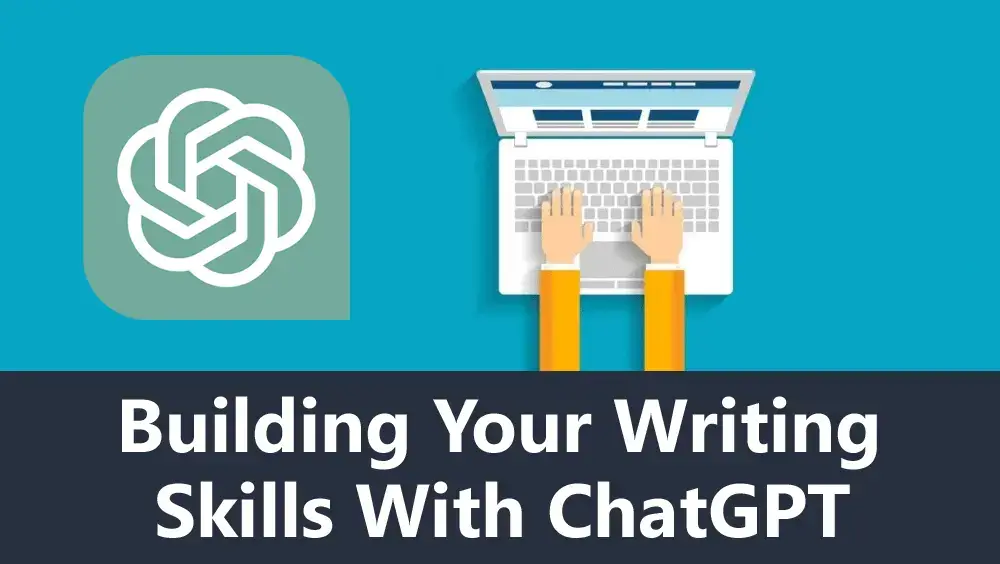Building Your Writing Skills with ChatGPT