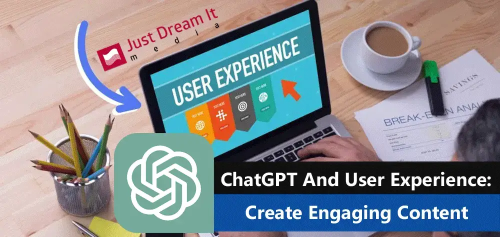 ChatGPT And User Experience: Create Engaging Content