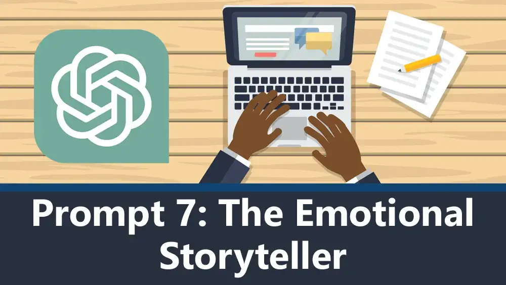 ChatGPT Prompt 7 - The Emotional Storyteller
