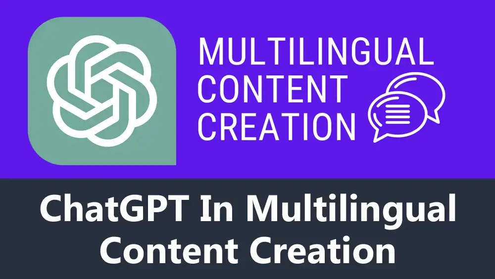 ChatGPT in Multilingual Content Creation