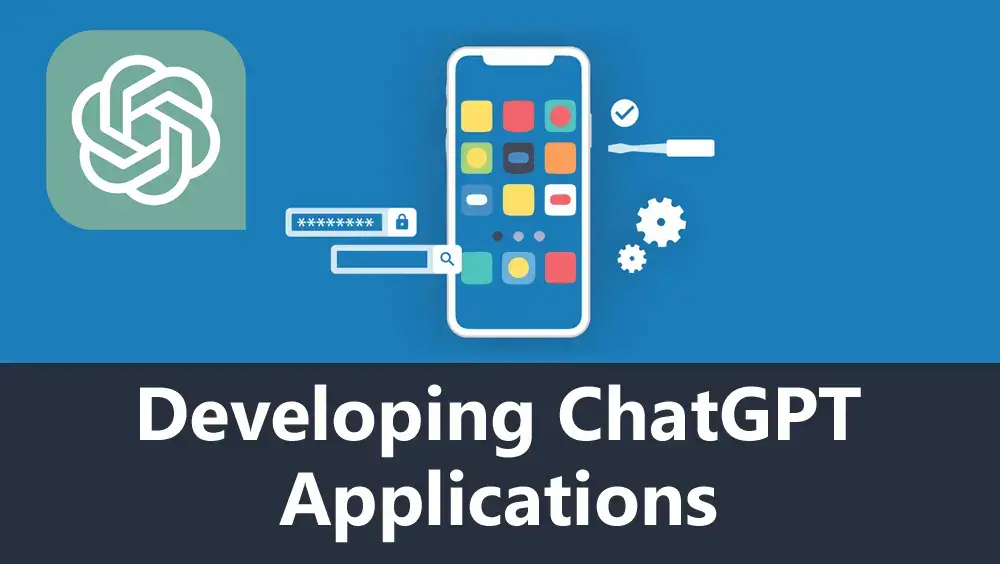 Developing ChatGPT Applications
