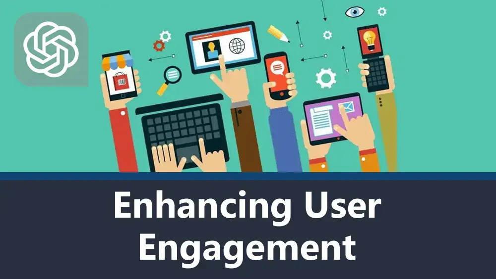 Enhancing User Engagement