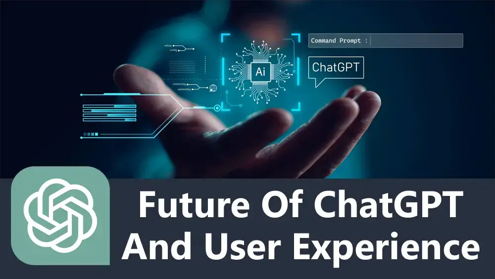 Future of ChatGPT and User Experience
