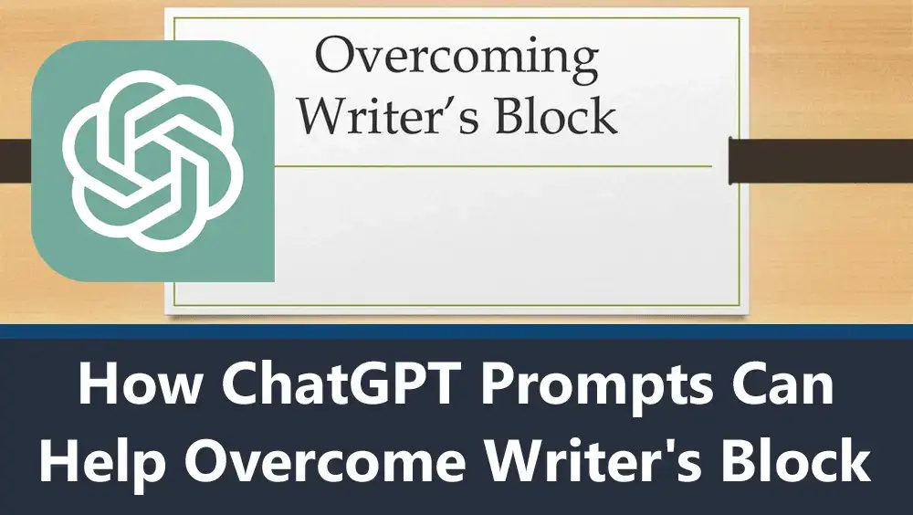 How ChatGPT Prompts Can Help Overcome Writer's Block