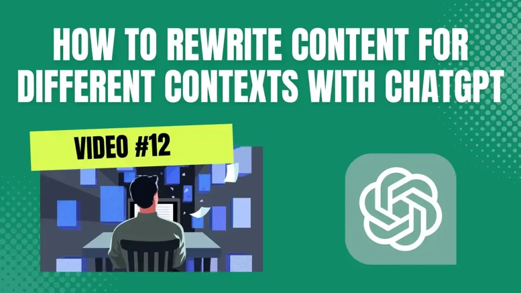 How To Rewrite Content For Different Contexts With ChatGPT