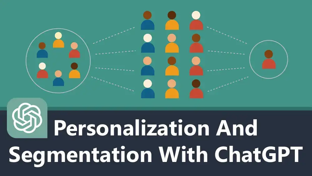 Personalization and Segmentation with ChatGPT