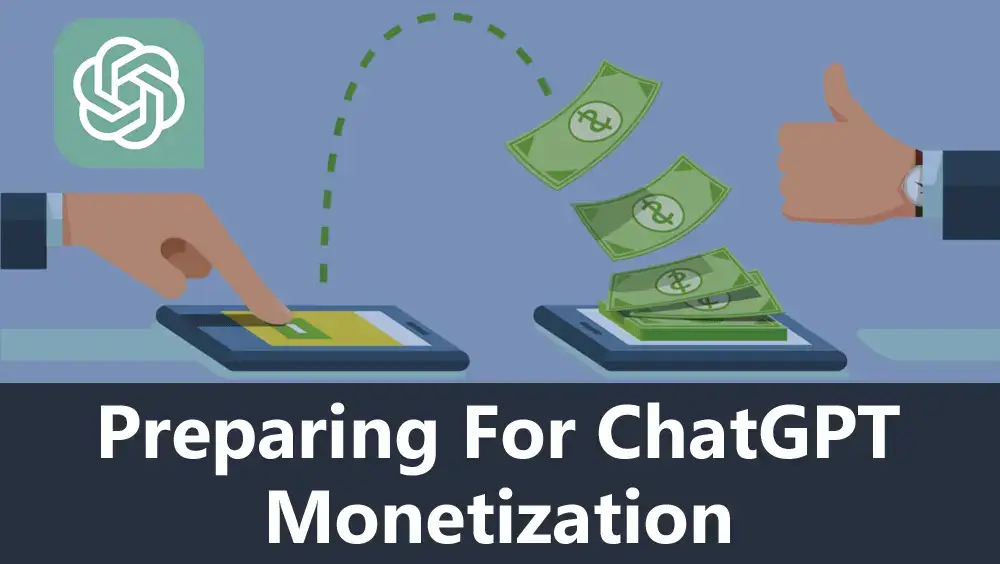 Preparing for ChatGPT Monetization