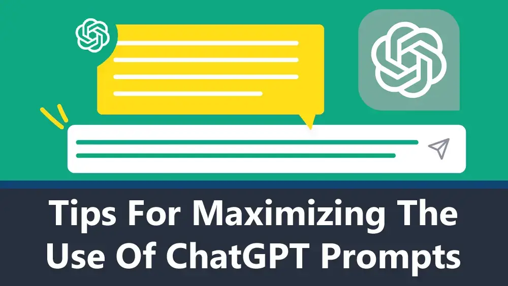 Tips for Maximizing the Use of ChatGPT Prompts