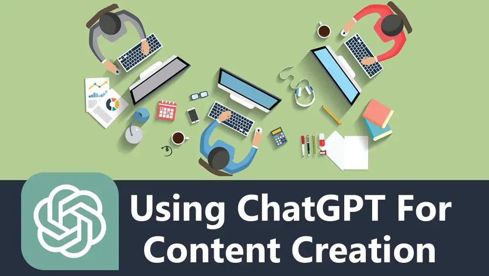 Using ChatGPT for Content Creation