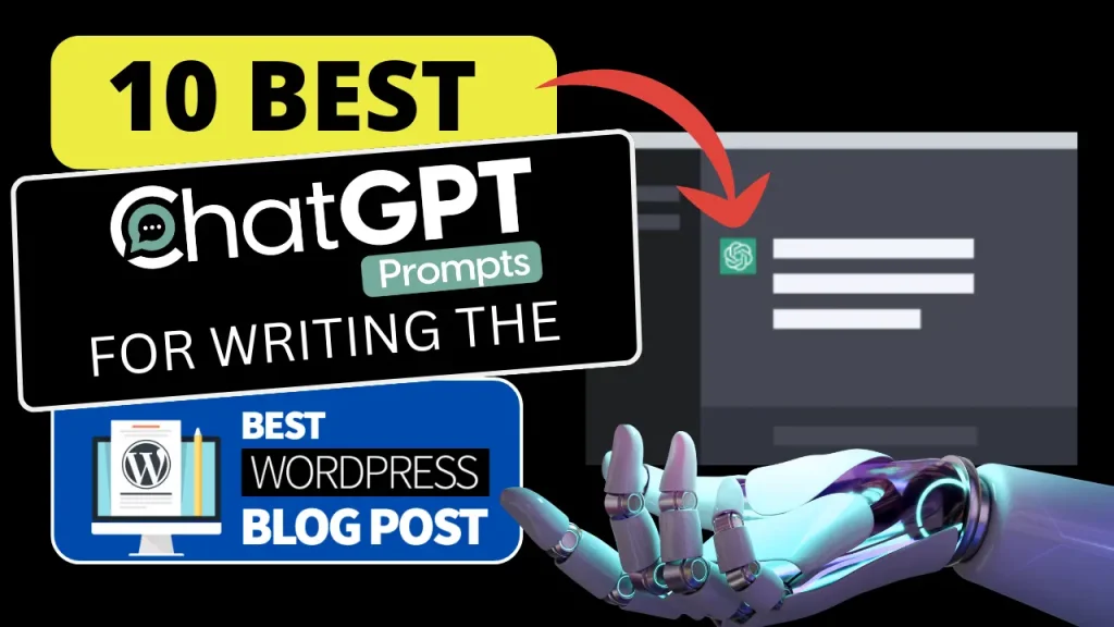 Best ChatGPT Prompts For Writing The Best WordPress Blog Post