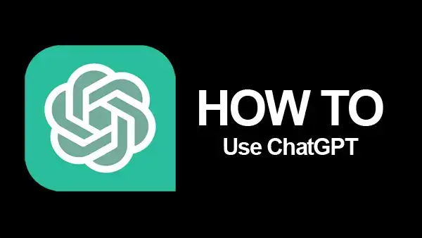How To Use ChatGPT