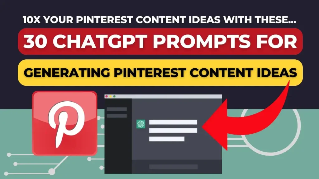 how to use chatgpt prompts to generate pinterest content ideas