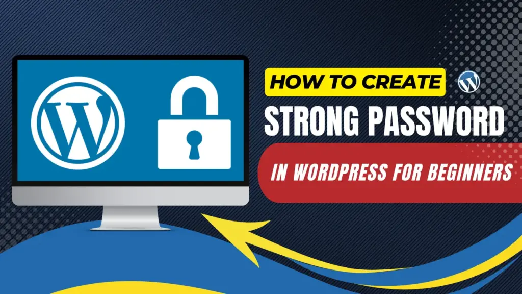 how to create strong password in wordpress for beginners