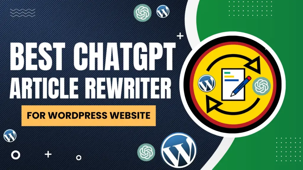 best chatgpt article rewriter for wordpress website