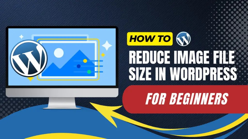 how to reduce image file size in wordpress for beginners